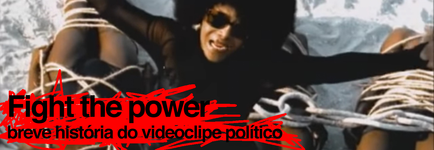 Fight the power: breve história do videoclipe político