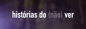 Histórias do (não) ver